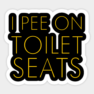 I PEE ON TOILET SEATS Sticker